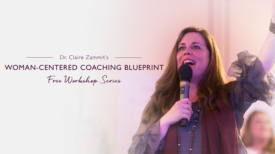 Sign up for FREE upcoming workshop series, The Woman-Centered Coaching Blueprint.